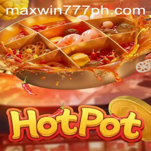 Discover the Thrilling World of Hotpot with MAXWIN777