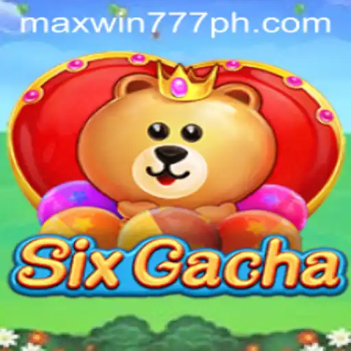 Discover the Thrills of SixGacha and the Exciting MAXWIN777