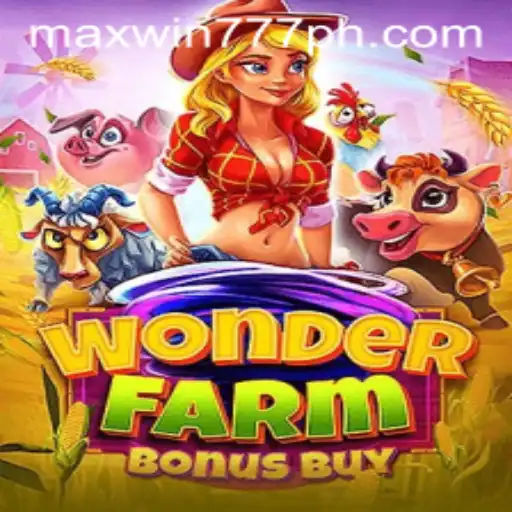 Unveiling WonderFarmBonusBuy: Dive Into the World of MAXWIN777